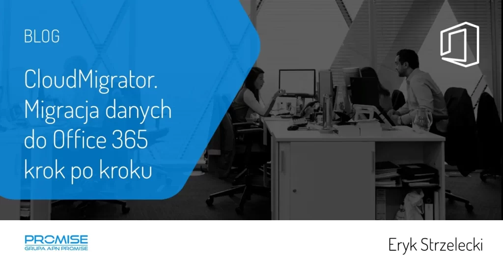 CloudMigrator. Migracja danych między tenantami Office 365 krok po kroku