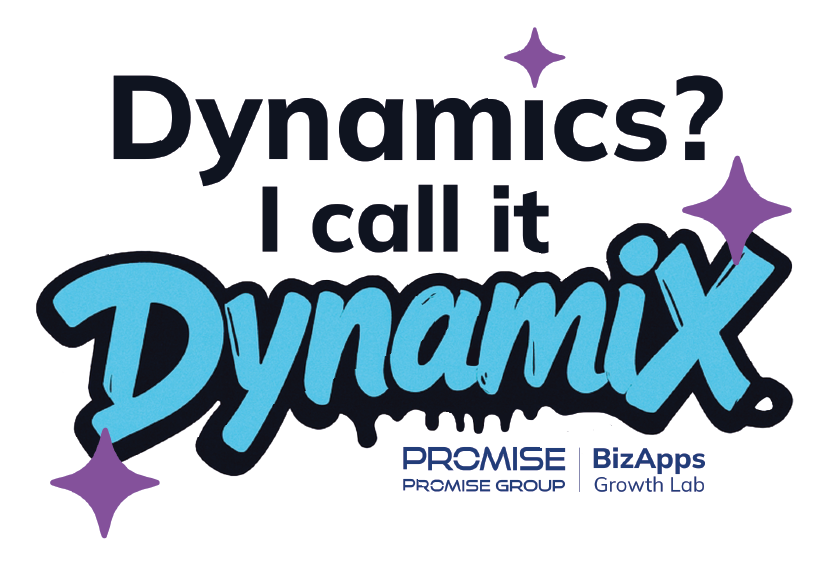 Dynamics? I call it Dynamix — Promise BizApps Growth Lab